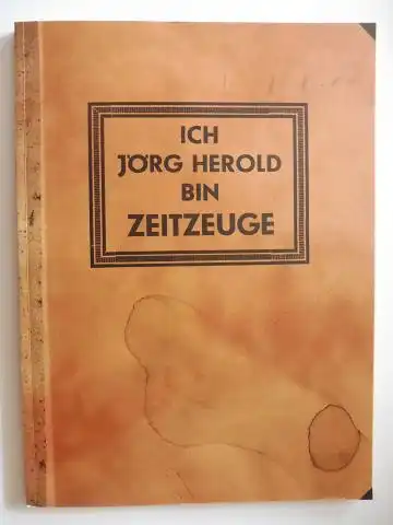 Schilling, Thorsten, Jörg Herold *  EIGEN + ART Edition / Galerie u. a: ICH JÖRG HEROLD * BIN ZEITZEUGE. (Arbeitsheft zur Biennale Sydney 1992). 