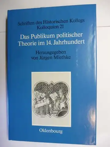 Miethke (Hrsg.), Jürgen und Arnold Bühler (Mitarbeit): Das Publikum politischer Theorie im 14. Jahrhundert *. Mit Beiträge. Texte auch in Italienisch/Franz. 