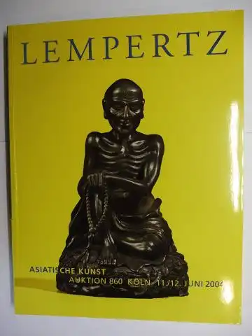 Lempertz, Auktionshaus,  Marcus Oertel / Angelika Borchert  Anna Chiffers/ Mathias u. Andreas Pohlmann u. a: LEMPERTZ KÖLN AUKTION 860 : ASIATISCHE KUNST *.. 