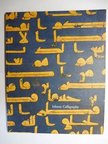 Sam Fogg (Kunsthandel)Ramsey Fendall (Text by) Christine Davis (Copy editing) a. o: Sam Fogg Catalogue 27: Islamic Calligraphy *. 