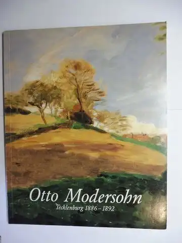 Klaus Latzel / Ulrich Harte und Otto / Christian Modersohn: Otto Modersohn 1865-1943 - Tecklenburg 1886-1892 *. 