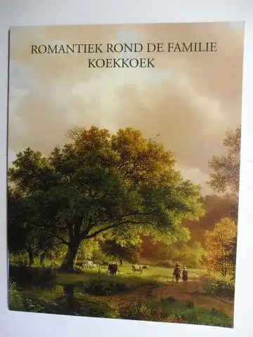 SIMONIS u. BUUNK KunsthandelFrank Buunk Nicole van der van der Schaaf u. a: ROMANTIEK ROND DE FAMILIE KOEKKEK *. Verkaufsausstellung / Verkoopexpositie in der Kunsthaus Simonis & Buunk, Ede NL - 11.11./10.12.1994. 