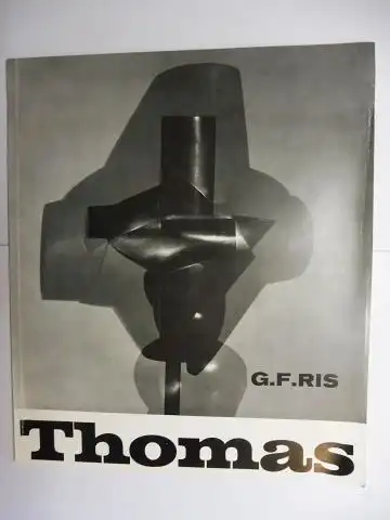 Martin (Laudadio), Kurt und G. F. Ris *: G.F. RIS Skulpturen - GALERIE THOMAS MÜNCHEN *. 