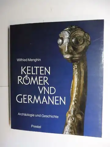 Menghin, Wilfried: KELTEN, RÖMER UND GERMANEN. Archäologie und Geschichte. 