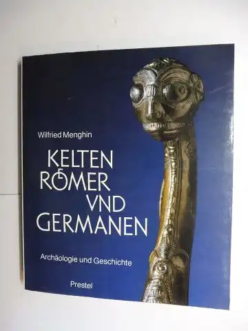 Menghin, Wilfried: KELTEN, RÖMER UND GERMANEN. Archäologie und Geschichte.