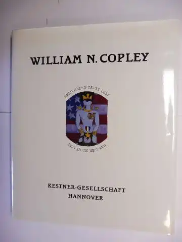 Gachnang, Johannes, Carl Haenlein  Alan Jones / Roland Penrose u. a: HEED GREED TRUST LUST (HAB GIER SUCHT LUST) - WILLIAM N. COPLEY * - BILDER/PAINTINGS 1951-1994. Deutsch / English. Mit Beiträge. 