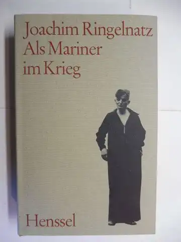 Ringelnatz *, Joachim: Als Mariner im Krieg. Das Gesamtwerk Band 7. 