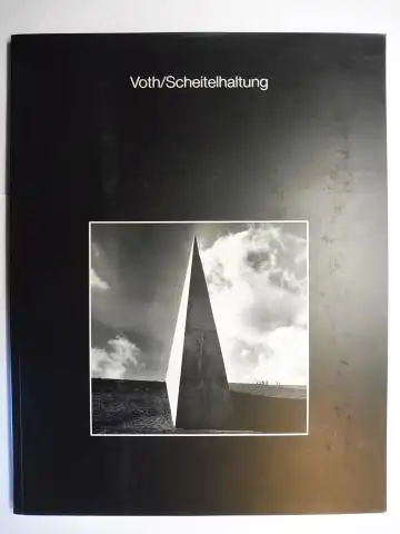 Voth *, Hannsjörg, Ingrid Amslinger (Fotos) und Josef Kusser (Hrsg.): Hannsjörg Voth / Scheitelhaltung. + AUTOGRAPH *. Ausstellung der Josef Kusser Granitwerke Aicha v. W...