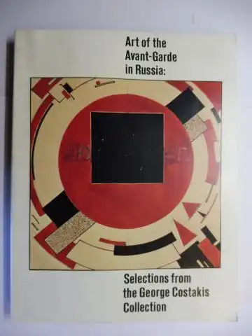 Rowell, Margit, Angelica Zander-Rudenstine Thomas M. Messer (Preface) a. o: Art of the Avant-Garde in Russia: Selections from the George Costakis Collection *. 