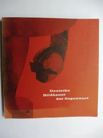 Sedlmeyer, Willi: Deutsche Bildhauer der Gegenwart *. (Antes, Heiliger, Fiedler, Cimiotti, Fischer, Goertz, Karlinowski, Ris, Szymanski, Wimmer u.v.a.). 