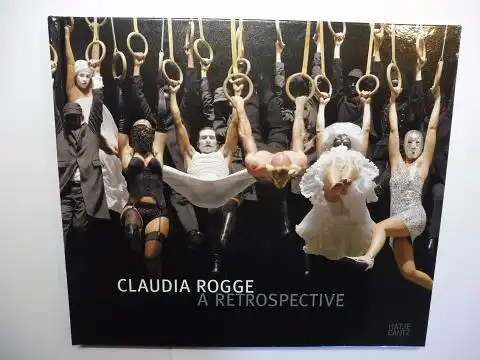 Rogge *, Claudia and David Galloway (Editor): CLAUDIA ROGGE * - A RETROSPECTIVE. Exhibition in the Moscow Museum of Modern Art May-June 2009. English/Deutsch. 