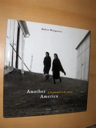 Weingarten, Robert: Another America - A Testimonial to the Amish. 