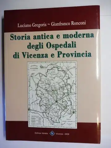 Gregoris, Luciano und Gianfranco Ronconi: Storia antica e moderna degli Ospedali di Vicenza e Provincia *. 