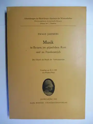 Jammers, Ewald und Walther Bulst: Musik in Byzanz, im päpstlichen Rom und im Frankenreich - Der Choral als Musik der Textaussprache. 