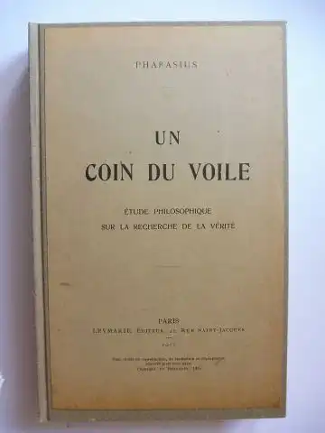 Pharasius: UN COIN DU VOILE - ETUDE PHILOSOPHIQUE SUR LA RECHERCHE DE LA VERITE. 