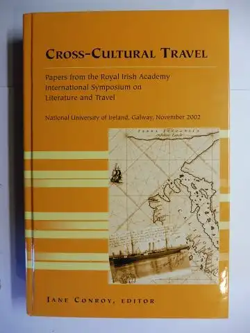 Conroy (Edited by), Jane and Kristl E. Siegel (General Editor): Cross-Cultural Travel - Papers from the Royal Irish Academy Symposium on Literature and Travel. Mit zahlr. Beiträge. With contributions. 