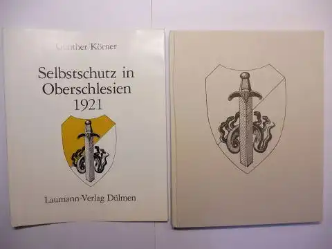 Körner, Günther und Stiftung Haus Oberschlesien (Hrsg.): Selbstschutz in Oberschlesien 1921 - Bilddokumentation *.