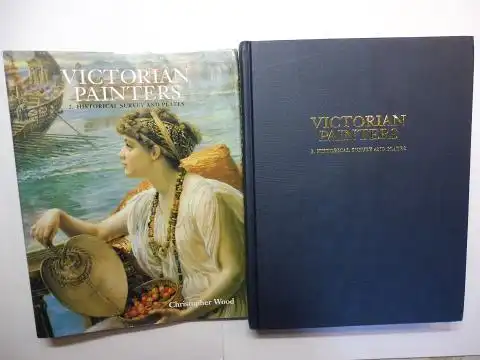 Wood, Christopher, Christopher Newall (Research) and Margaret Richardson: VICTORIAN PAINTERS - 2. HISTORICAL SURVEY AND PLATES *. 