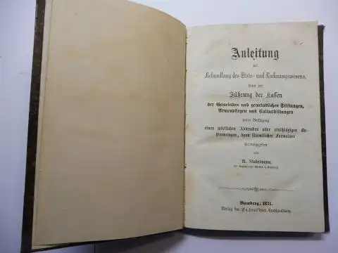 Stadelmann (Assessor Bayreuth), W: Anleitung zur Behandlung des Etats  und Rechnungswesens, dann zur Führung der Kassen der Gemeinden und gemeindlichen Stiftungen, Armenpflegen und Cultusstiftungen.. 