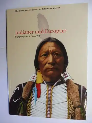 Psota, Thomas, Susanne Christina Jost und Stefan Rebsamen: Indianer und Europäer - Begegnungen in der Neuen Welt *. 