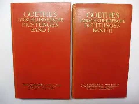 Goethe, Johann Wolfgang v. und Hans Gerhard Graf (Hrsg.): GOETHES LYRISCHE UND EPISCHE DICHTUNGEN. BAND I - BAND II. 2 Bände *.