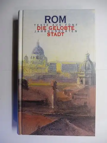 Mahr (Hrsg.), Johannes: ROM DIE GELOBTE STADT - TEXTE AUS FÜNF JAHRHUNDERTEN. 