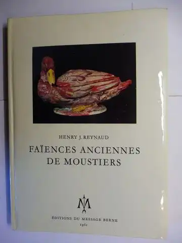 Reynaud, Henry J: FAIENCES ANCIENNES DE MOUSTIERS. 