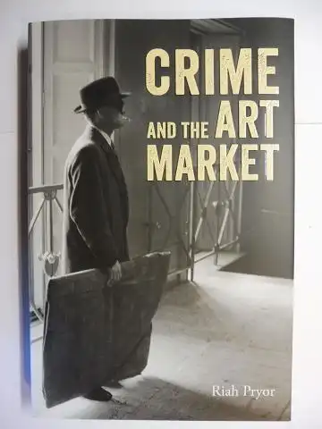 Pryor, Riah: CRIME AND THE ART MARKET. 