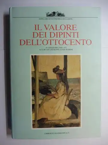 Marini, Giuseppe Luigi und Piero Dini: IL VALORE DEI DIPINTI DELL`OTTOCENTO ITALIANO *. L`analisi critica, storica ed economica. 