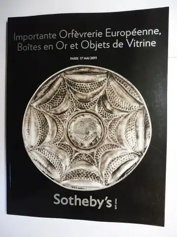 Denizet, Stephanie und Sotheby`s: SOTHEBY`S. IMPORTANTE ORFEVRERIE EUROPEENNE, BOITES EN OR ET OBJETS DE VITRINE *. PARIS 17 MAI 2011. Francais / English. 