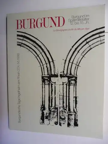 Deuchler (Beratung), Prof. Florens, Dr. Francois Lachenal (Hrsg.) und  Patricia Rochard / Helga von Loeben: BURGUND - Burgund im Spätmittelalter 12. bis 15. Jh. / La Bourgogne a la fin du Moyen Age. Mit Beiträge / Avec essais. 