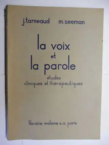 Tarneaud, J. Jean und M. Seeman: LA VOIX ET LA PAROLE. Etudes cliniques et therapeutiques. 