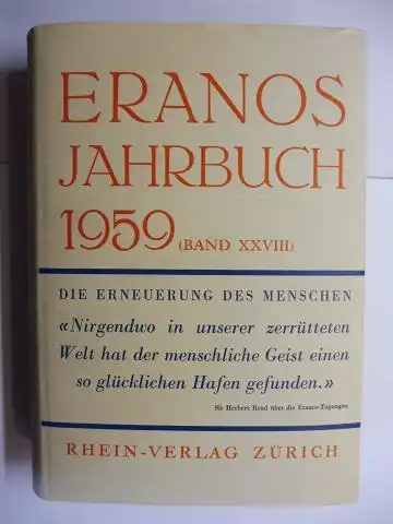 Fröbe-Kapteyn (Hrsg.), Olga und Mircea Eliade: ERANOS-JAHRBUCH 1959 BAND XXVIII - DIE ERNEUERUNG DES MENSCHEN. Mit Beiträgen (auch ins Engl., Franz.) u.a. v. G.G. Scholem, E. Neumann, H. Corbin, H. Read, A. Portmann. 