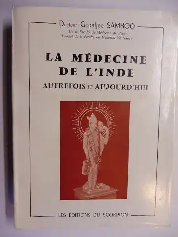 Samboo *, Docteur Gopaljee: LA MEDECINE DE L`INDE AUTREFOIS ET AUJOURD`HUI. 