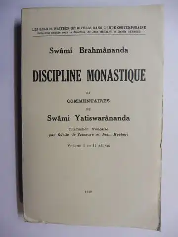 Brahmananda, Swami, Odette de de Saussure (Traduction francaise) und Jean Herbert: DISCIPLINE MONASTIQUE - ET COMMENTAIRES DE Swami Yatiswarananda. VOLUME I ET II REUNIS *. 