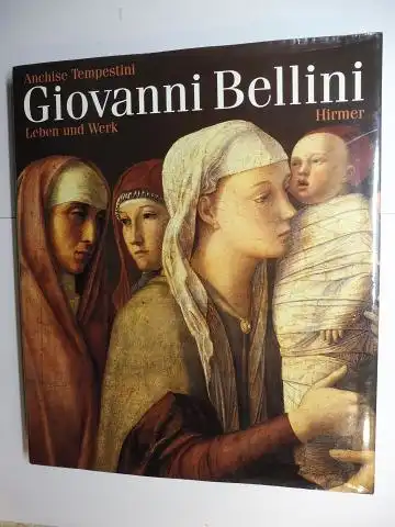 Tempestini, Anchise: Giovanni Bellini - Leben und Werk *. 