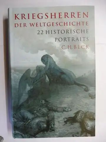 Förster (Hrsg.), Stig, Markus Pöhlmann Dierk Walter u. a: KRIEGSHERREN DER WELTGESCHICHTE. 22 HISTORISCHE PORTRAITS. 