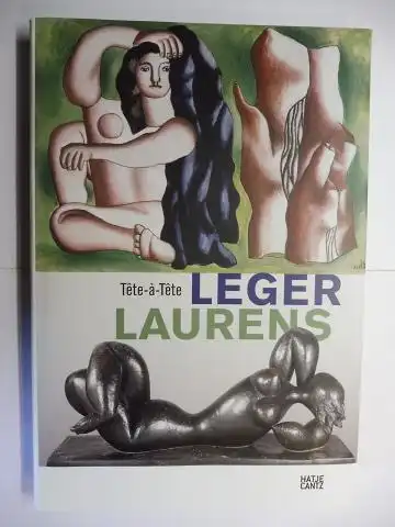 Prat, Jean-Louis: Tete-a-Tete LEGER LAURENS *- Herausgegeben von der Stiftung Frieder Burda mit Beiträge. Ausstellung Museum Frieder Burda, Baden-Baden, Juni-November 2012. 