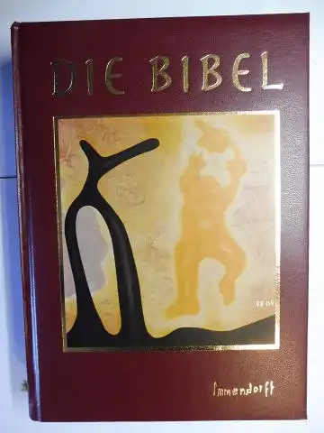 Immendorff (Gestalter) *, Jörg und Martin Kramer: IMMENDORFF DIE BIBEL - Gute Nachricht - Altes und Neues Testament - Mit den Spätschriften des Alten Testaments (Deuterokanonische Schriften / Apokryphen). 