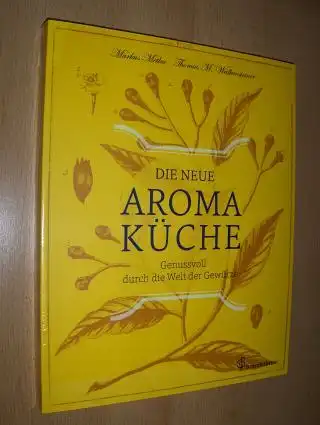 Metka, Markus und Thomas M. Walkensteiner: DIE NEUE AROMA KÜCHE (Aromaküche) - Genussvoll durch die Welt der Gewürze. 