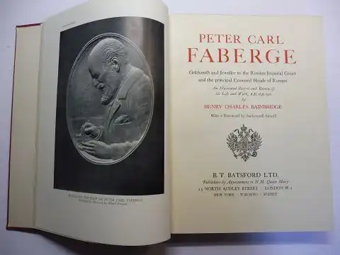 Bainbridge, Henry Charles and Sacheverell Sitwell (Foreword by): PETER CARL FABERGE - Goldsmith and Jeweller to the Russian Imperial Court and the principal Crowned Heads of Europe. An Illustrated Record and Review of his Life and Work, A.D. 1846-1920. 