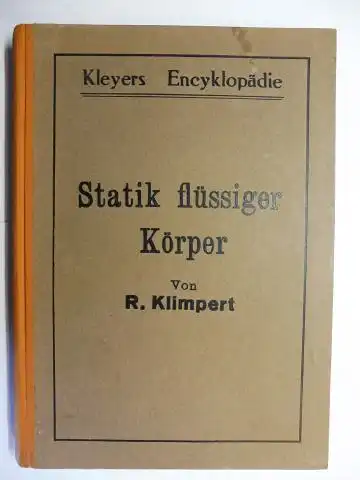Klimpert, Richard (R): Lehrbuch der Statik flüssiger Körper (Hydrostatik) mit 418 Erklärungen, 300 in den Text gedruckten Figuren, und einem Formelnverzeichnis nebst einer Sammlung von...