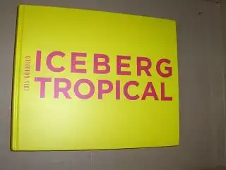 Schreier, Christoph, Miguel Fernandez-Cid Luis Gordillo u. a: LUIS GORDILLO . ICEBERG TROPICAL *. Antologica (Arbeiten) 1959-2007. 