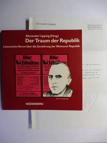 Lipping *, Alexander und Bjorn Grabendorff: Der Traum der Republik. Literarische Revue über die Zerstörung der Weimarer Republik. + AUTOGRAPH *. Mit Beiträge. 