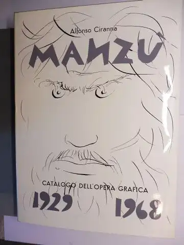 Ciranna, Alfonso und Giacomo * Manzu: GIACOMO MANZU * - CATALOGO DELLE OPERE GRAFICHE (INCISIONI E LITOGRAFIE) 1929-1968. Con un`appendice relativa ai libri illustrati con riproduzioni di disegni dell`artista. 