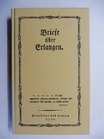 Rebmann, Georg Friedrich, Hans Baier (Hrsg.) und Ernst  Schubert: Briefe über Erlangen - Faksimile der Ausgabe 1792 *. 