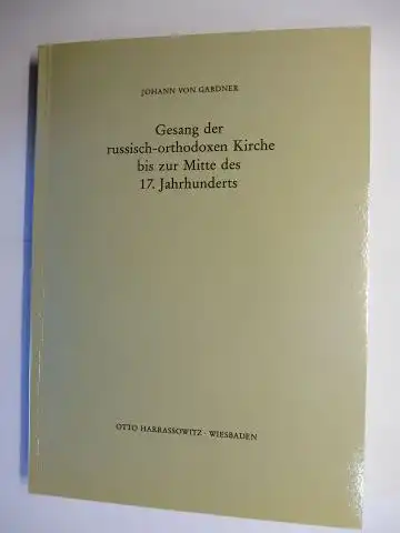 Gardner, Johann von: Gesang der russisch-orthodoxen Kirche. Band I: Bis zur Mitte des 17. Jahrhunderts *. 