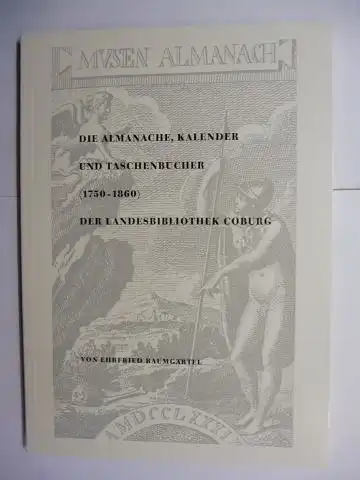 Baumgärtel, Ehrfried: DIE ALMANACHE, KALENDER UND TASCHENBÜCHER (1750-1860) DER LANDESBIBLIOTHEK COBURG *. 