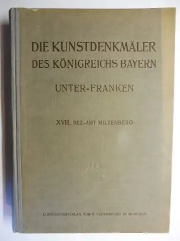 Mader, Felix, Hans Karlinger und  Max Kaufmann (Einleitung) / Georg Lösti (Zeichn.): DIE KUNSTDENKMÄLER von UNTERFRANKEN (UNTER-FRANKEN) u. ASCHAFFENBURG. HEFT XVIII BEZIRKSAMT (BEZ-AMT) MILTENBERG. + 2 AUTOGRAPHEN (v. H. Karlinger) *. 