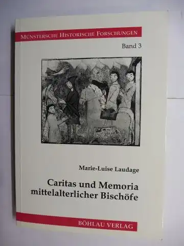 Laudage, Marie-Luise: Caritas und Memoria mittelalterlicher Bischöfe *. 